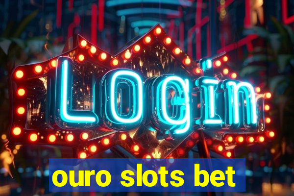 ouro slots bet